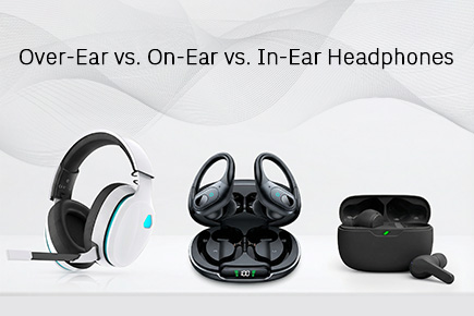 Which Is Best: Over-Ear vs. On-Ear vs. In-Ear Headphones?